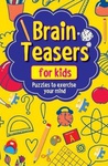 Brain Teasers for Kids: Puzzles to Exercise Your Mind