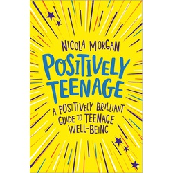 Positively Teenage: A positively brilliant guide to teenage well-being