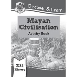 KS2 Discover & Learn: History - Mayan Civilisation Activity Book