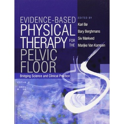 Evidence-Based Physical Therapy for the Pelvic Floor: Bridging Science and Clinical Practice, 1e