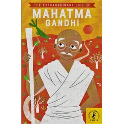 Extraordinary Life of Mahatma Gandhi