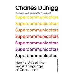 Supercommunicators: How to Unlock the Secret Language of Connection