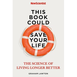 This Book Could Save Your Life: The Science of Living Longer Better