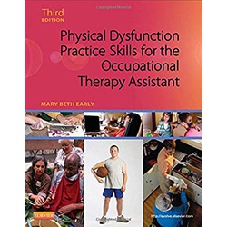 Physical Dysfunction Practice Skills for the Occupational Therapy Assistant 3rd Edition