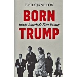 Born Trump- Inside America's First Family