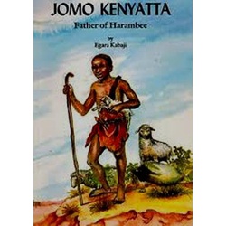 Jomo Kenyatta Father of Harambee