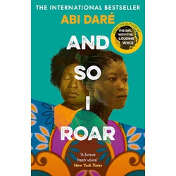 And So I Roar: The new novel from the author of the word of mouth hit The Girl with the Louding Voice-Big