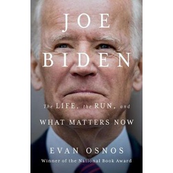 Joe Biden - The Life, the Run, and What Matters Now by Evan Osnos