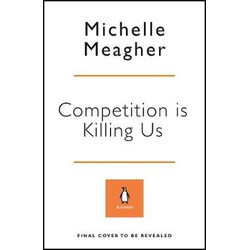 Competition Is Killing Us;How Big Business Is Harming Our Society
