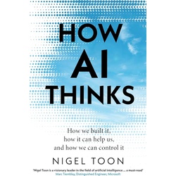 How AI Thinks: How we built it, how it can help us, and how we can control it