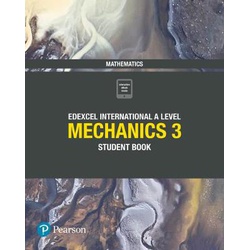 Pearson Edexcel International A Level Mathematics Mechanics 3 Student Book