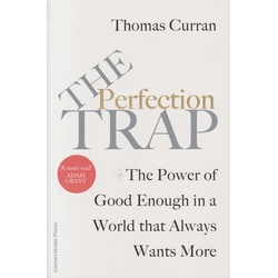 The Perfection Trap: The Power Of Good Enough In A World That Always Wants More