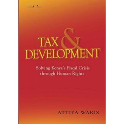 Tax and Development: Solving Kenya's Fiscal Crisis Through Human Rights