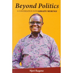 Beyond Politics - A Conversation with Kiraitu Murungi