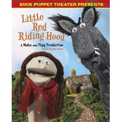 Sock Puppet Theatre Presents Little Red Riding Hood: A Make & Play Production