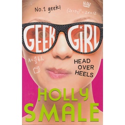 Geek Girl Book 5: Head Over Heels