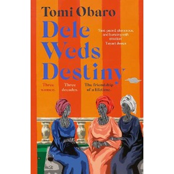 Dele Weds Destiny: A stunning novel of friendship, love and home - the most heart-warming debut of 2022