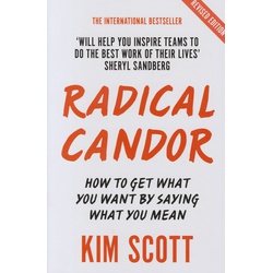 Radical Candor: Fully Revised and Updated Edition: How to Get What You Want by Saying What You Mean