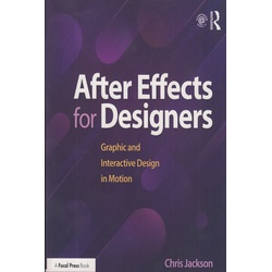 After Effects for Designers Graphic and Interactive Design in Motion