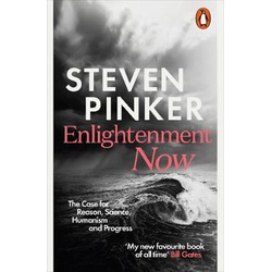 Enlightenment Now: The Case for Reason, Science, Humanism, and Progress