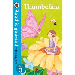 Thumbelina - Read it yourself with Ladybird: Level 3