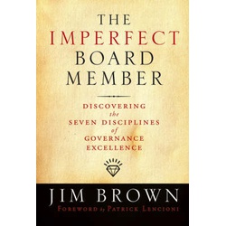 The Imperfect Board Member: Discovering the Seven Disciplines of Governance Excellence