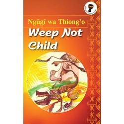 Weep, Not Child