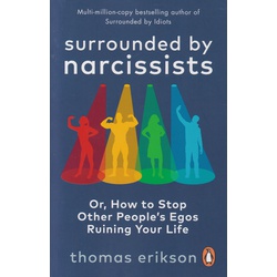 Surrounded by Narcissists: Or, How to Stop Other People's Egos Ruining Your Life