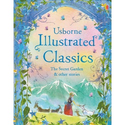 Usborne Illustrated Classics: Secret garden &other stories
