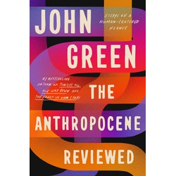 The Anthropocene Reviewed The Instant Sunday Times Bestseller