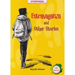 Storymoja Life Series: Extravaganza and other Stories