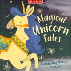 Miles Kelly Magical Unicorn Tales