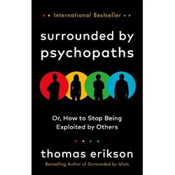 Surrounded By Psychopaths Or, How To Stop Being Exploited By Others