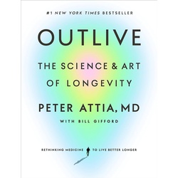 Outlive: The Science and Art of Longevity