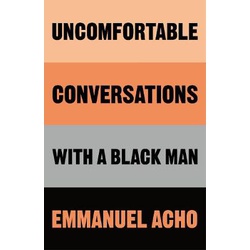 Uncomfortable Conversations with a Black Man (Macmillan)