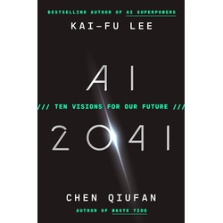 AI 2041: Ten Visions for Our Future