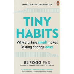 Tiny Habits: Why Starting Small Makes Lasting change easy