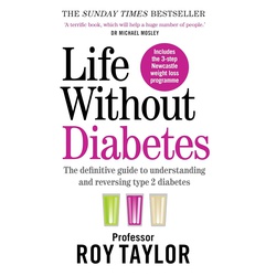 Life Without Diabetes: The definitive guide to understanding and reversing your type 2 diabetes