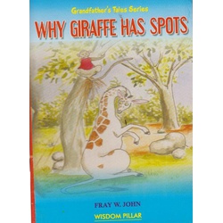 Why Giraffe has spots (grandfather's tales series)