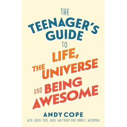 The Teenager's Guide to Life, the Universe and Being Awesome