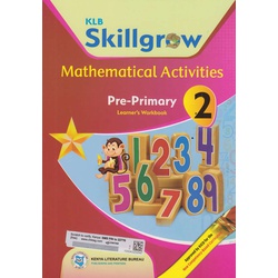 KLB Skillgrow Mathematical Activities Pre-Primary Learner's Workbook 2