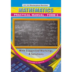 KCSE Masterpiece Revision Mathematics Practical Manual Form 3