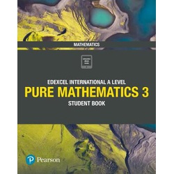 Pearson Edexcel International A Level Pure Mathematics 3 Student Book