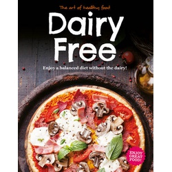The Art of Healthy Food: Dairy Free