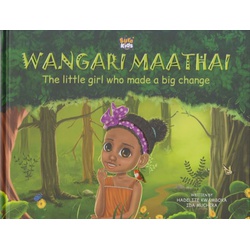 Wangari Maathai: Little Girl who Made a Big Change