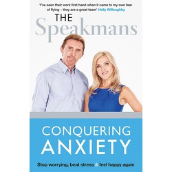 Conquering Anxiety: Stop worrying, beat stress and feel happy again