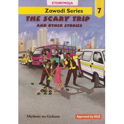Storymoja Zawadi series-The Scary trip and other stories