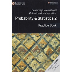 Cambridge International AS & A Level mathematics Probability and Statistics 2 Practice Book