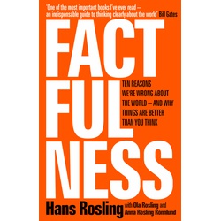 Factfulness: Ten Reasons We're Wrong About The World-And Why Things Are Better Than You Think