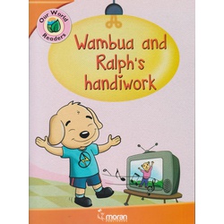 Moran Our World Readers: Wambua and Ralph's Handiwork Level 1-3